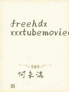 freehdxxxxtubemoviechi
