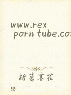 www.rex porn tube.com/