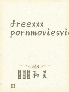 freexxxpornmoviesvideo