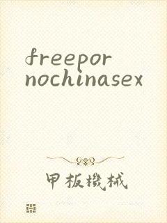 freepornochinasex