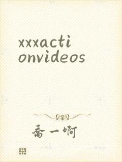 xxxactionvideos