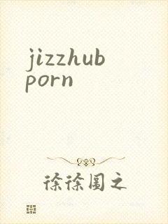 jizzhubporn