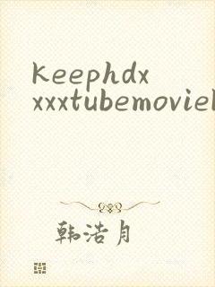 keephdxxxxtubemoviekoria
