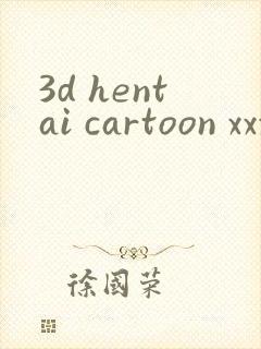 3d hentai cartoon xxx