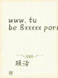www. tube 8xxxxx porn