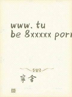 www. tube 8xxxxx porn