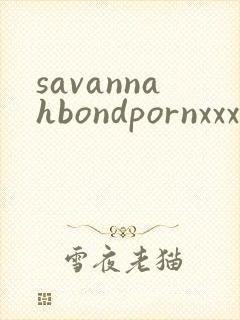 savannahbondpornxxxxxhd