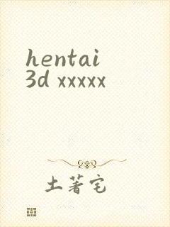 hentai 3d xxxxx