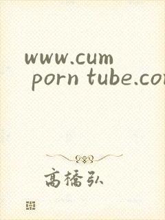 www.cum porn tube.com
