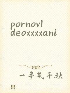 pornovldeoxxxxani