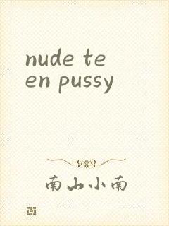 nude teen pussy