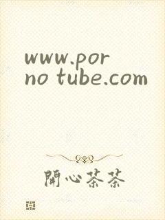 www.porno tube.com
