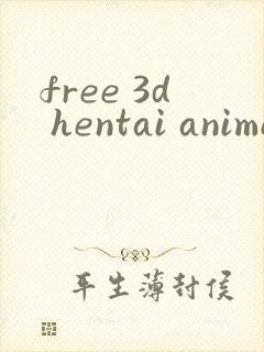 free 3d hentai anime