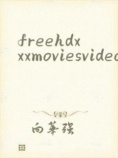 freehdxxxmoviesvideos
