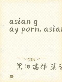asian gay porn, asian gay sex videos