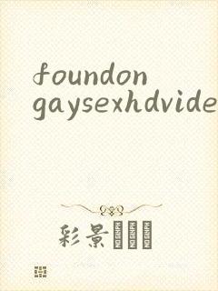 foundongaysexhdvideosfreegay