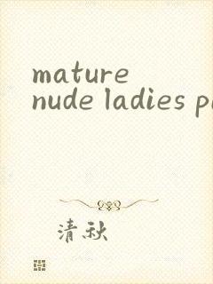 mature nude ladies pics