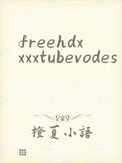 freehdxxxxtubevodes