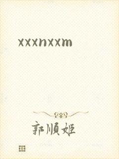 xxxnxxm