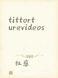 tittorturevideos