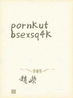 pornkutbsexsq4k封面