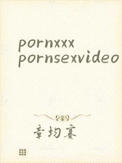 pornxxxpornsexvideo