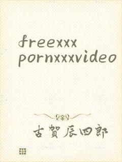 freexxxpornxxxvideo