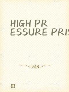 HIGH PRESSURE PRISON