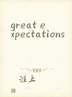 great expectations