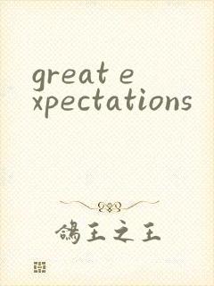 great expectations