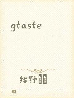 gtaste
