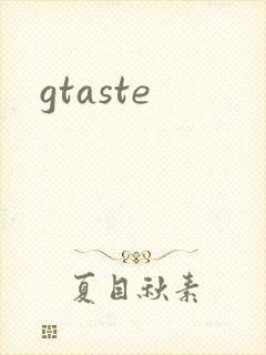 gtaste