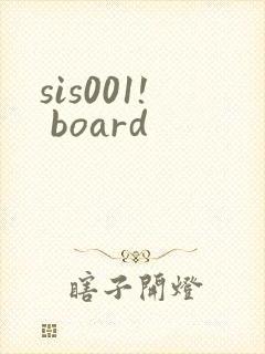 sis001! board
