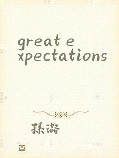 great expectations