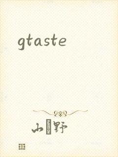 gtaste