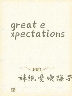 great expectations