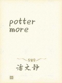 potter more