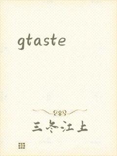 gtaste