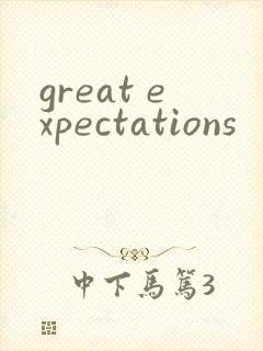 great expectations
