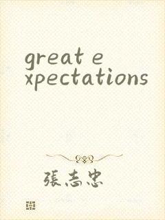 great expectations