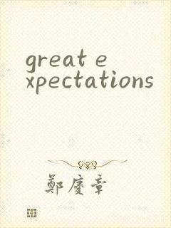 great expectations