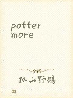 potter more