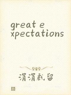 great expectations