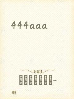 444aaa