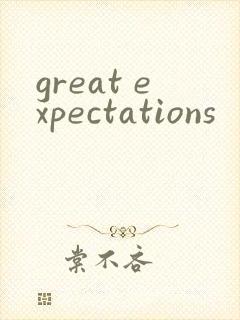 great expectations