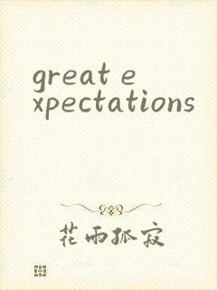 great expectations