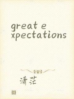 great expectations