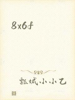 8x6f