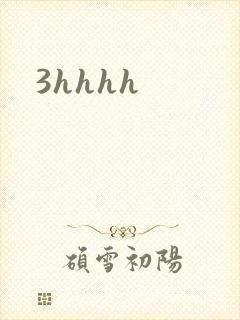 3hhhh