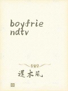 boyfriendtv
